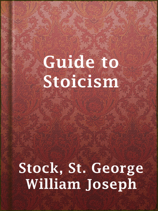 Title details for Guide to Stoicism by St. George William Joseph Stock - Wait list